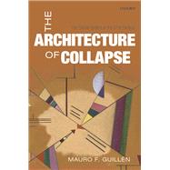 The Architecture of Collapse The Global System in the 21st Century