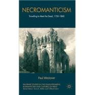 Necromanticism Traveling to Meet the Dead, 1750-1860