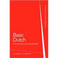 Basic Dutch: A Grammar and Workbook