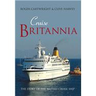 Cruise Britannia The Story of the British Cruise Ship