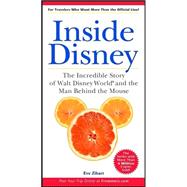 Inside Disney: the Incredible Story of Walt Disney World and the Man Behind the Mouse, 2nd Edition
