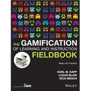 The Gamification of Learning and Instruction Fieldbook Ideas into Practice