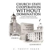 Church-state Cooperation Without Domination: A New Paradigm for Church-state Relations