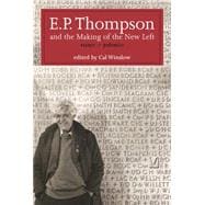 E. P. Thompson and the Making of the New Left