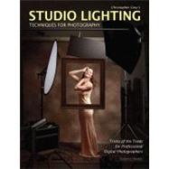 Christopher Grey's Studio Lighting Techniques for Photography: Tricks of the Trade for Professional Digital Photographers