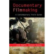 Documentary Filmmaking A Contemporary Field Guide