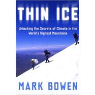 Thin Ice : Unlocking the Secrets of Climate in the World's Highest Mountains