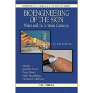 Bioengineering of the Skin: Water and the Stratum Corneum, 2nd Edition