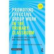 Promoting Effective Group Work in the Primary Classroom: A Handbook for Teachers and Practitioners