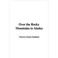 Over the Rocky Mountains to Alaska