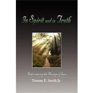 In Spirit and in Truth : Rediscovering the Message of Jesus