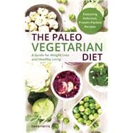 The Paleo Vegetarian Diet A Guide For Weight Loss And Healthy Living