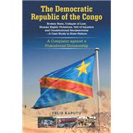 The Democratic Republic of the Congo, Broken State, Collapse of Law, Human Rights Violations, Veil of Injustice and Constitutional Smokescreens—A Case Study in State Failure: