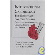 Interventional Cardiology: The Essentials for the Boards: Questions and Answers, Clinical Cases, and Pearls