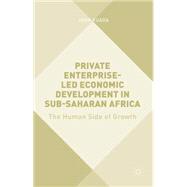 Private Enterprise-Led Economic Development in Sub-Saharan Africa The Human Side of Growth