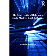 The Materiality of Religion in Early Modern English Drama