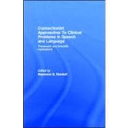 Connectionist Approaches to Clinical Problems in Speech and Language: Therapeutic and Scientific Applications