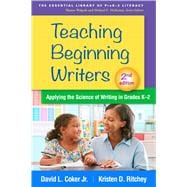 Teaching Beginning Writers Applying the Science of Writing in Grades K-2 book cover, ISBN 9781462564439