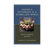 Making a Difference in a Globalized World Short-term Missions that Work