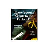 Every Sewer's Guide to the Perfect Fit Customizing Your Patterns for a Sensational Look