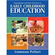 Foundations and Best Practices in Early Childhood Education: History, Theories, and Approaches to Learning, 3/e