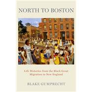 North to Boston Life Histories from the Black Great Migration in New England