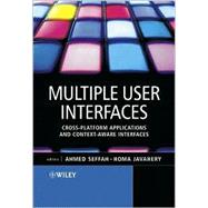 Multiple User Interfaces Cross-Platform Applications and Context-Aware Interfaces