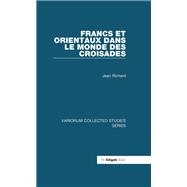 Francs et Orientaux dans le monde des croisades