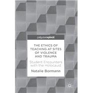 The Ethics of Teaching at Sites of Violence and Trauma