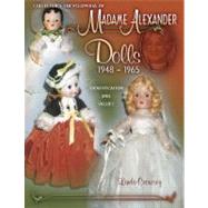 Collector's Encyclopedia Of Madame Alexander Dolls 1948-1965