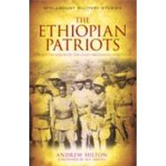The Ethiopian Patriots Forgotten Voices of the Italo-Abyssinian War 1935–41