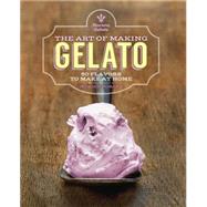 The Art of Making Gelato 50 Flavors to Make at Home