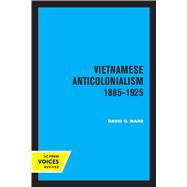Vietnamese Anticolonialism 1885-1925