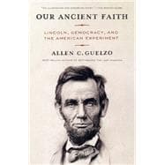 Our Ancient Faith Lincoln, Democracy, and the American Experiment book cover, ISBN 9780593534441