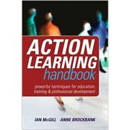 The Action Learning Handbook: Powerful Techniques for Education, Training and Professional Development