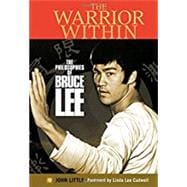 The Warrior Within The Philosophies of Bruce Lee