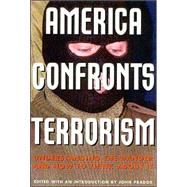 America Confronts Terrorism Understanding the Danger and How to Think About It
