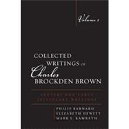 Collected Writings of Charles Brockden Brown Letters and Early Epistolary Writings