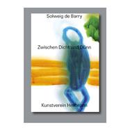 Solweig de Barry. Zwischen Dicht und Dünn Cat. Kunstverein Heilbronn