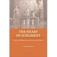 The Heart of Judgment: Practical Wisdom, Neuroscience, and Narrative