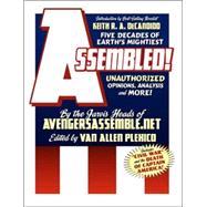 Assembled!: Five Decades of Earth's Mightiest : Unauthorized Opinions, Analysis, and More