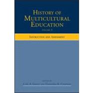 History of Multicultural Education, Volume 3: Instruction and Assessment