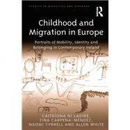 Childhood and Migration in Europe: Portraits of Mobility, Identity and Belonging in Contemporary Ireland