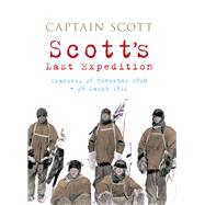 Scott's Last Expedition Diaries, 26 November 1910-29 March 1912