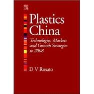 Plastics China: Technologies, Markets and Growth strategies to 2008