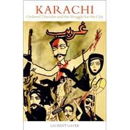 Karachi Ordered Disorder and the Struggle for the City