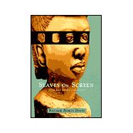 Slaves on Screen : Film and Historical Vision