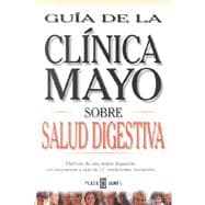 Guia De LA Clinica Mayo Sobre Salud Digestiva