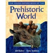 The Young Oxford Book of the Prehistoric World