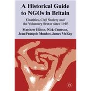 A Historical Guide to NGOs in Britain Charities, Civil Society and the Voluntary Sector since 1945